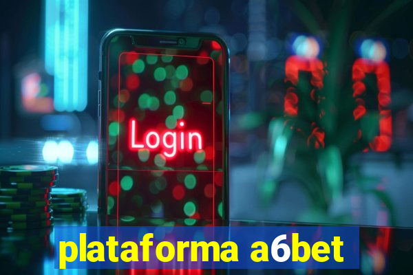 plataforma a6bet